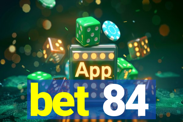 bet 84